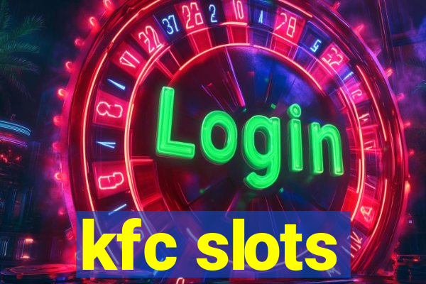 kfc slots